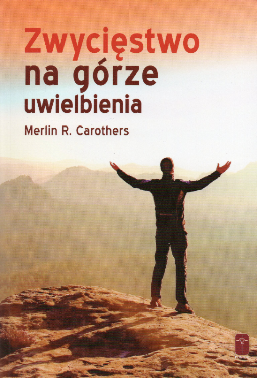 Zwycięstwo na górze uwielbienia - Merlin R. Carothers