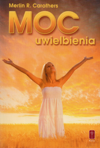 Moc Uwielbienia - Merlin R. Carothers