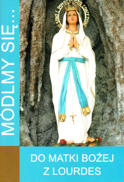 Módlmy się - Do Matki Bożej z Lourdes